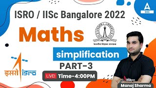 ISRO Recruitment 2022  IISc Bangalore  Maths by Manoj Sharma  Simplification Part 3 [upl. by Kronick]