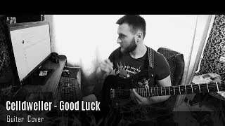 CelldwellerGood Luck Guitar Cover [upl. by Andre]