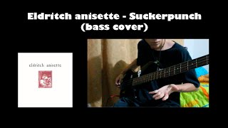 Eldritch anisette  Suckerpunch bass cover [upl. by Mair546]