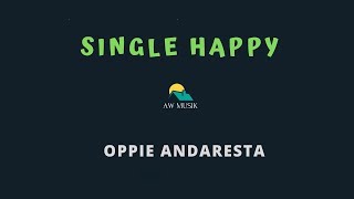 OPPIE ANDARESTASINGLE HAPPY KARAOKELYRICS BY AW MUSIK [upl. by Aneeg]