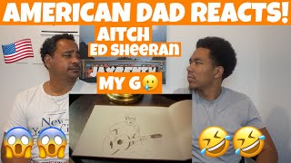 Aitch Ed Sheeran  My G AMERICAN DAD REACTS 🇺🇸 [upl. by Ediva423]