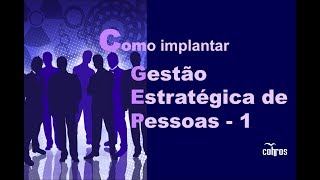 Como Implantar Gestão Estratégica de Pessoas I  Contextualização [upl. by Genet]