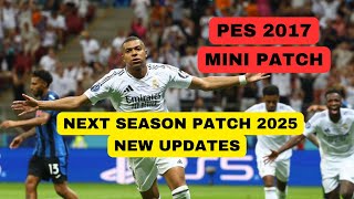 PES 2017 NEXT SEASON MINI PATCH 2025 LATEST UPDATE All In One [upl. by Shyamal197]