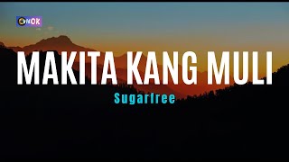 Karaoke Makita Kang Muli  Sugarfree [upl. by Eniar]