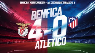 Benfica vs Atletico Madrid Los Colchoneros Thrashed 04 [upl. by Atnoled]