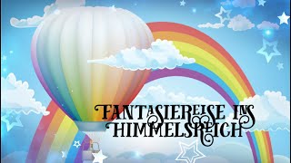 Fantasiereise für Kinder  quotHimmelsreichquot  meditative Traumreise Entspannung Einschlafhilfe [upl. by Hamel610]