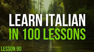 Learn Italian in 100 Lessons  Master Italian from Beginner to Advanced  Lesson 90 [upl. by Lirva]