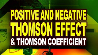 Positive and Negative Thomson Effect and Thomson coefficient [upl. by Venterea857]