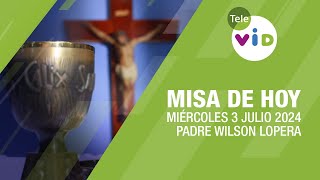 Misa de hoy ⛪ Miércoles 3 Julio de 2024 Padre Wilson Lopera TeleVID MisaDeHoy Misa [upl. by Lough]