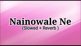 Nainowale Ne song  slowed and Reverb  use headphone [upl. by Silma975]