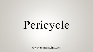 How To Say Pericycle [upl. by Etteiluj]