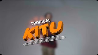 Tropical  Kitu Official Video Lyrics [upl. by Bale]