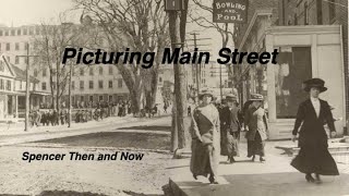 PICTURING MAIN ST SPENCER THEN AND NOW [upl. by Alroy39]