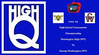 2023 24 High Q  High School Tournament  Championship  Huntington High vs George Washington [upl. by Aikym]