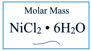 Molar Mass  Molecular Weight of NiCl2  6H2O [upl. by Shreve]