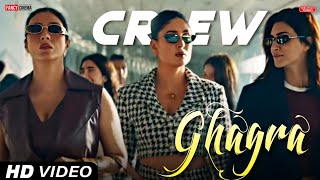 Ghagra song  Crew movie song Ghagra  Kriti Sanon  Badshah Kareena Kapoor Tabu Diljit Dosanjh [upl. by Ozne]