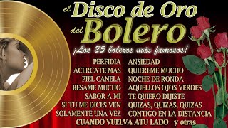 El Disco de Oro del Bolero  ¡los 25 boleros más famosos [upl. by Arualana]