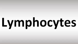 How to Pronounce Lymphocytes [upl. by Yroggerg]