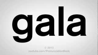 How to Pronounce Gala [upl. by Millhon]