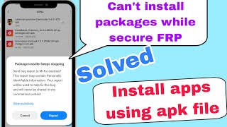 Install apps from apk Cant install package while in secure FRP package installer keeps stopping [upl. by Cottrell]