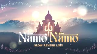 Namo Namo Slow Reverb Lofi  Relaxing Shiv Bhajan  Kedarnath Chill Vibes [upl. by Bryanty]