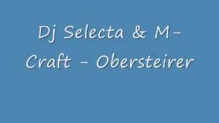 Dj Selecta amp MCraft  Obersteirer [upl. by Solrac440]