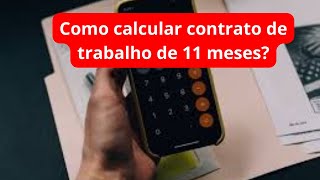 Como calcular contrato de trabalho de 11 meses [upl. by Tavis154]