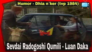 Sevdai Radogoshi Qumili e Luan Daka  Dhia ne ker Humor TVP 1984 [upl. by Ahsirahc987]