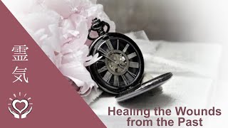 Reiki to Heal the Wounds from the Past  Energy Healing [upl. by Saba]