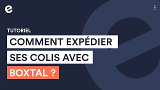 Expédier ses colis avec Boxtal  Tutoriels emonsite Ecommerce [upl. by Francois]