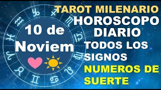 HOROSCOPO DE HOY 10 NOVIEMBRE 2024 Y NUMEROS DE LA SUERTE  TAROT MILENARIO [upl. by Evadne]