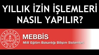 MEBBİS Yıllık İzin İşlemleri Nasıl Yapılır [upl. by Aisel]