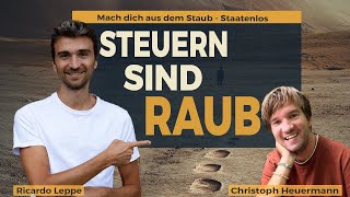 Steuern sind Raub mach dich mit Christoph Heuermann aus dem Staub  Staatenlos leben [upl. by Berri980]