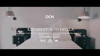 OCN  Kid Dee Ft Nito Favela [upl. by Haelat]