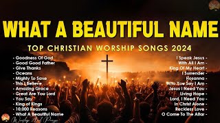 What A Beautiful Name Nonstop Praise And Worship Songs Playlist All Time  Lyrics 232 [upl. by Oneladgam]