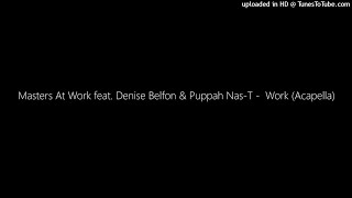 Masters At Work feat Denise Belfon amp Puppah NasT  Work Acapella [upl. by Salahcin]