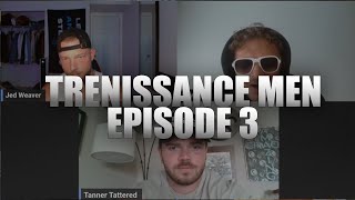 Trenaissance Men 3  Convincing Tanner To Gamble Our IQ and Udys Epic Crashout [upl. by Enisamoht]