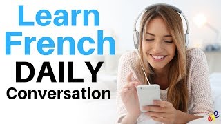 Learn French Daily Conversation  Useful French Phrases For Daily Life [upl. by Kcerb963]