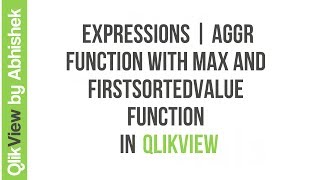 QlikView  Expressions  AGGR Function with Max and FirstSortedValue function [upl. by Urbas]