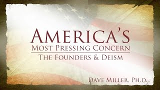 The Founders and Deism  Americas Most Pressing Concern [upl. by Sewel]