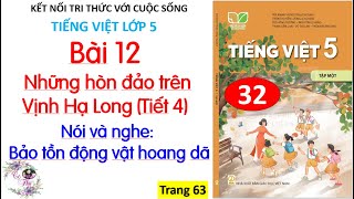 Bài 12 Những hòn đảo trên vịnh Hạ Long  tiết 4 Nói và nghe Bảo tồn động vật hoang dã  32 [upl. by Woolson]