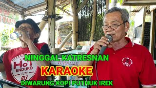 NINGGAL KATRESNAN  KARAOKE DIWARUNG KOPI PUTHUK IREK [upl. by Hylan]