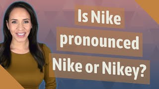 Is Nike pronounced Nike or Nikey [upl. by Lyndon]