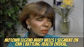 Motown Legend Mary Wells  Segment On CNN  Battling Health Ordeal [upl. by Hewe708]