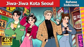 JiwaJiwa Kota Seoul  The Souls of Seoul in Indonesian  IndonesianFairyTales [upl. by Kippar]