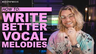 How To Write Better Vocal Melodies  Make Pop Music [upl. by Daniels424]