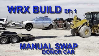 Manual Swap Donor Car WRX BUILD Ep 1 [upl. by Brynn]