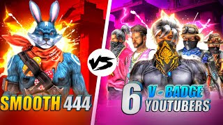 Smooth444 vs 6 V Badge Youtubers 🤯 Garena Free Fire [upl. by Ayo51]