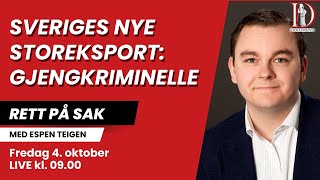 Sveriges nye storeksport Innvandrerkriminelle  Rett på sak 4 oktober [upl. by Yeslaehc]