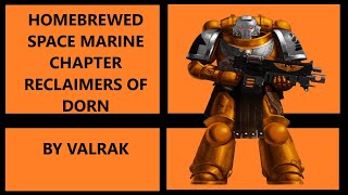 HOMEBREW SPACE MARINE CHAPTER RECLAIMERS OF DORN BY CHAPTER MASTER VALRAK [upl. by Clover509]